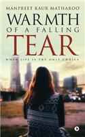 Warmth of a Falling Tear: When Life Is the Only Choice