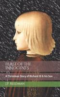 Feast of the Innocents: A Christmas Story of Richard III & his Son(Wars of the Roses Short Stories)