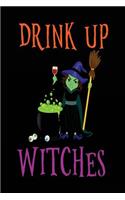 Drink Up Witches: Lined Notebook Journal To Write In