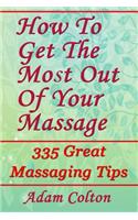 How To Get The Most Out Of Your Massage