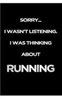 Sorry I Wasn't Listening. I Was Thinking About Running