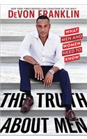 The Truth About Men: What Men and Women Need to Know
