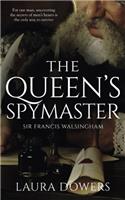 The Queens Spymaster: Sir Francis Walsingham: Volume 3 (The Tudor Court)