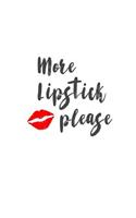 More Lipstick Please