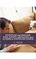 Stateflow and Simulink. Data, Events, Messages and Actions in Stateflow Charts