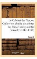 Le Cabinet Des Fées, Ou Collection Choisie Des Contes Des Fées, Et Autres Contes Merveilleux T40