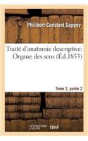 Traité d'Anatomie Descriptive: Organe Des Sens Tome 2, Partie 2