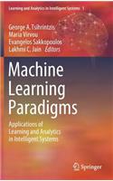 Machine Learning Paradigms: Applications of Learning and Analytics in Intelligent Systems(1 Learning and Analytics in Intelligent Systems)