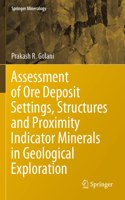 Assessment of Ore Deposit Settings, Structures and Proximity Indicator Minerals in Geological Exploration: (Springer Mineralogy)