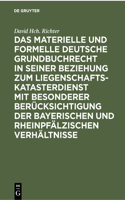 Das Materielle Und Formelle Deutsche Grundbuchrecht in Seiner Beziehung Zum Liegenschaftskatasterdienst Mit Besonderer Berücksichtigung Der Bayerischen Und Rheinpfälzischen Verhältnisse
