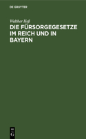 Die Fürsorgegesetze Im Reich Und in Bayern: Textausgabe Mit Einleitung Und Sachregister