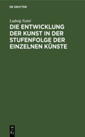Die Entwicklung Der Kunst in Der Stufenfolge Der Einzelnen Künste