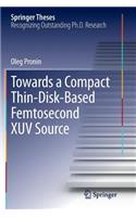 Towards a Compact Thin-Disk-Based Femtosecond XUV Source: (Springer Theses)