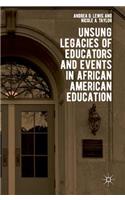 Unsung Legacies of Educators and Events in African American Education