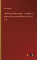 musica melodrammatica in Italia e suoi progressi dal principio del secolo sino ad oggi