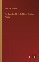 Uplands of God. And Other Religious Poems
