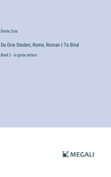 De Drie Steden; Rome, Roman I To Bind: Bind 2 - in grote letters