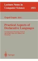 Practical Aspects of Declarative Languages: First International Workshop, Padl'99, San Antonio, Texas, Usa, January 18-19, 1999, Proceedings