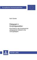 Paedagogik in Kindertagesstaetten: Eine Studie zu den Konsequenzen paedagogischer Defizite fuer die Leitungstaetigkeit
