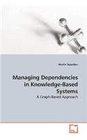 Managing Dependencies in Knowledge-Based Systems