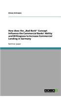 How does the "Bad Bank" Concept Influence the Commercial Banks' Ability and Willingness to Increase Commercial Lending in Germany: (English)