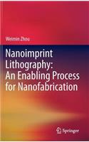 Nanoimprint Lithography: An Enabling Process for Nanofabrication