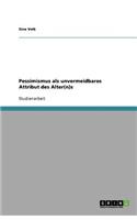 Pessimismus als unvermeidbares Attribut des Alter(n)s