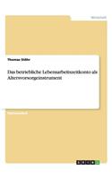 Das betriebliche Lebensarbeitszeitkonto als Altersvorsorgeinstrument