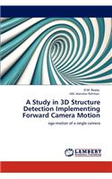 Study in 3D Structure Detection Implementing Forward Camera Motion