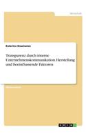 Transparenz durch interne Unternehmenskommunikation. Herstellung und beeinflussende Faktoren