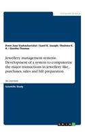 Jewellery management systems. Development of a system to computerize the major transactions in jewellery like, purchases, sales and bill preparation