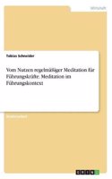 Vom Nutzen regelmäßiger Meditation für Führungskräfte. Meditation im Führungskontext