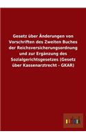 Gesetz über Änderungen von Vorschriften des Zweiten Buches der Reichsversicherungsordnung und zur Ergänzung des Sozialgerichtsgesetzes (Gesetz über Kassenarztrecht - GKAR)