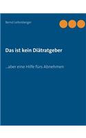 ist kein Diätratgeber: ... aber eine Hilfe fürs Abnehmen