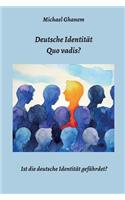 Deutsche Identität - Quo vadis?: Ist die deutsche Identität gefährdet?