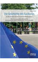Geschichte des Eurokorps. 25 Jahre im Leben eines der populärsten Militärbündnisse