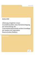 Ableitung möglicher neuer Geschäftsmodelle unter Berücksichtigung der Entwicklung des Unternehmenspotentials auf der Grundlage der Analyse des regionalen Hausverwalter-Marktes