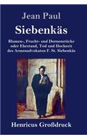 Siebenkäs (Großdruck): Blumen-, Frucht- und Dornenstücke oder Ehestand, Tod und Hochzeit des Armenadvokaten F. St. Siebenkäs