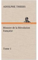 Histoire de la Révolution française, Tome 1: (French)