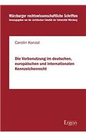Die Vorbenutzung Im Deutschen, Europaischen Und Internationalen Kennzeichenrecht: (88 Wurzburger Rechtswissenschaftliche Schriften)