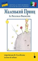 Der kleine Prinz / Il Piccolo Principe - zweisprachig: Ukrainisch und italienisch: zweisprachig