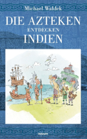 Die Azteken entdecken Indien