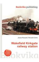 Wakefield Kirkgate Railway Station: (English)