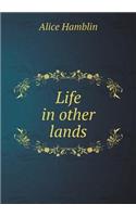 Life in Other Lands