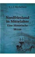 Nordfriesland in Mittelalter Eine Historische Skizze