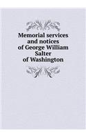 Memorial Services and Notices of George William Salter of Washington