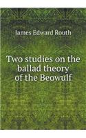 Two studies on the ballad theory of the Beowulf: (English)