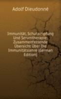 Immunitat, Schutzimpfung Und Serumtherapie: Zusammenfassende Ubersicht Uber Die Immunitatslehre (German Edition)