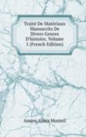 Traite De Materiaux Manuscrits De Divers Genres D'histoire, Volume 1 (French Edition)