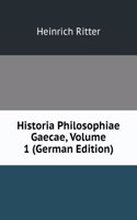 Historia Philosophiae Gaecae, Volume 1 (German Edition)